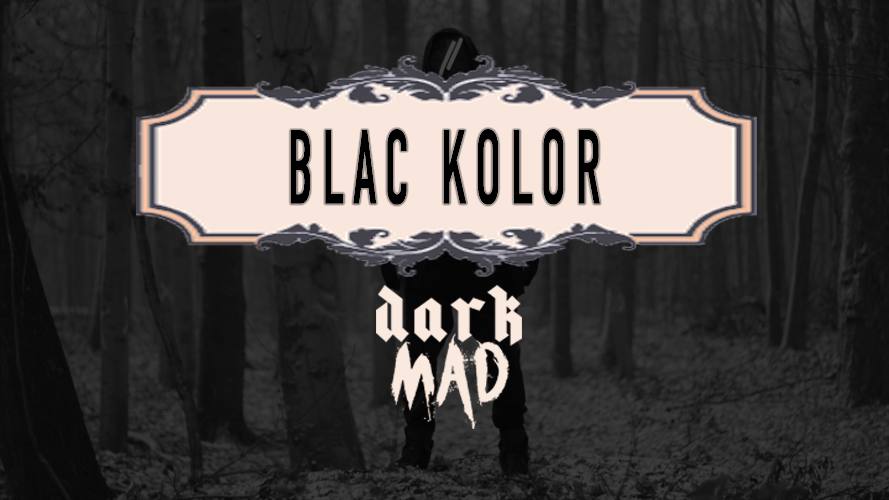 Blac Kolor @DarkMAD 2023