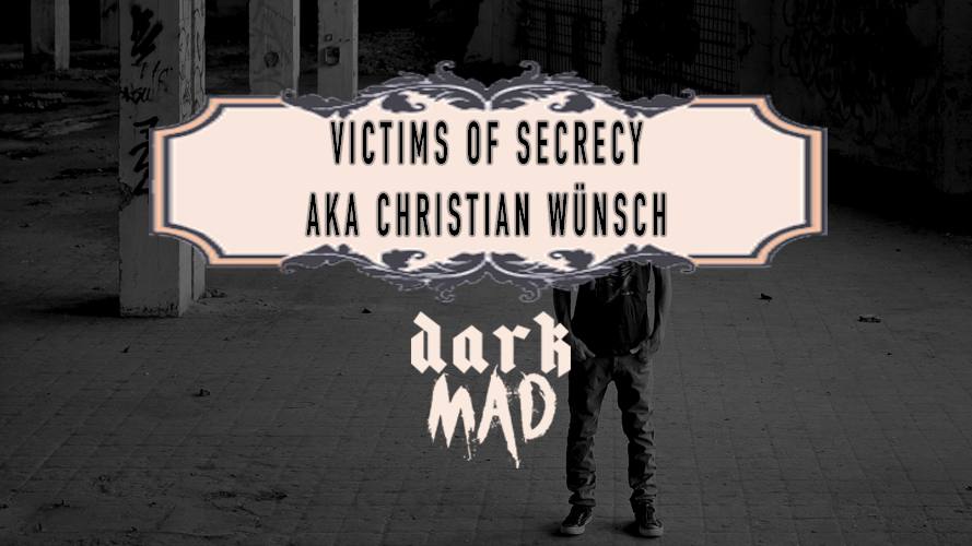 Victims of Secrecy aka Christian Wünsch @DarkMAD 2023